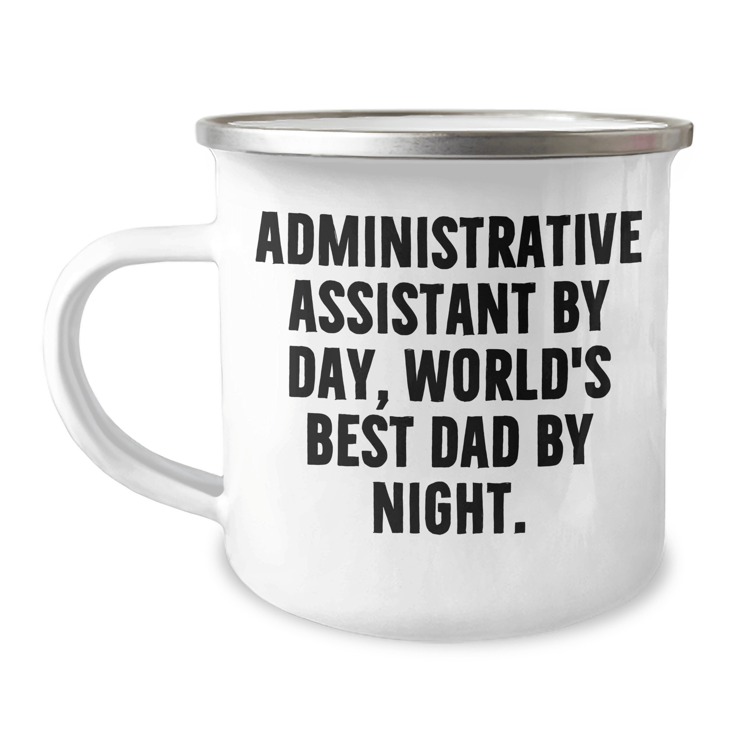 Administrative Assistant Gifts by Day, Camping Mug by Night - Funny Graduation Gift from Dad to World's Best Dad - Victory Thru Vision