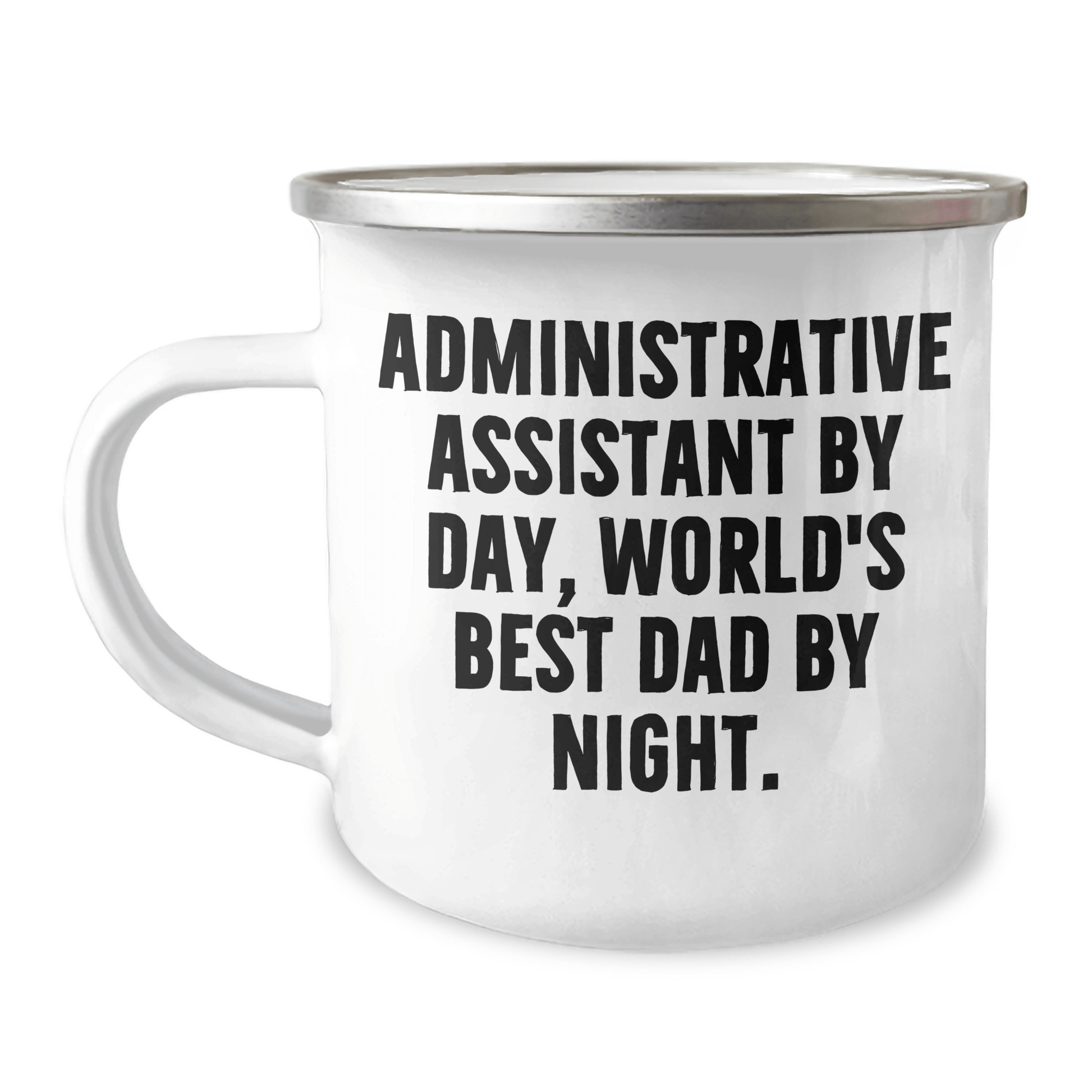 Administrative Assistant Gifts by Day, Camping Mug by Night - Funny Graduation Gift from Dad to World's Best Dad - Victory Thru Vision