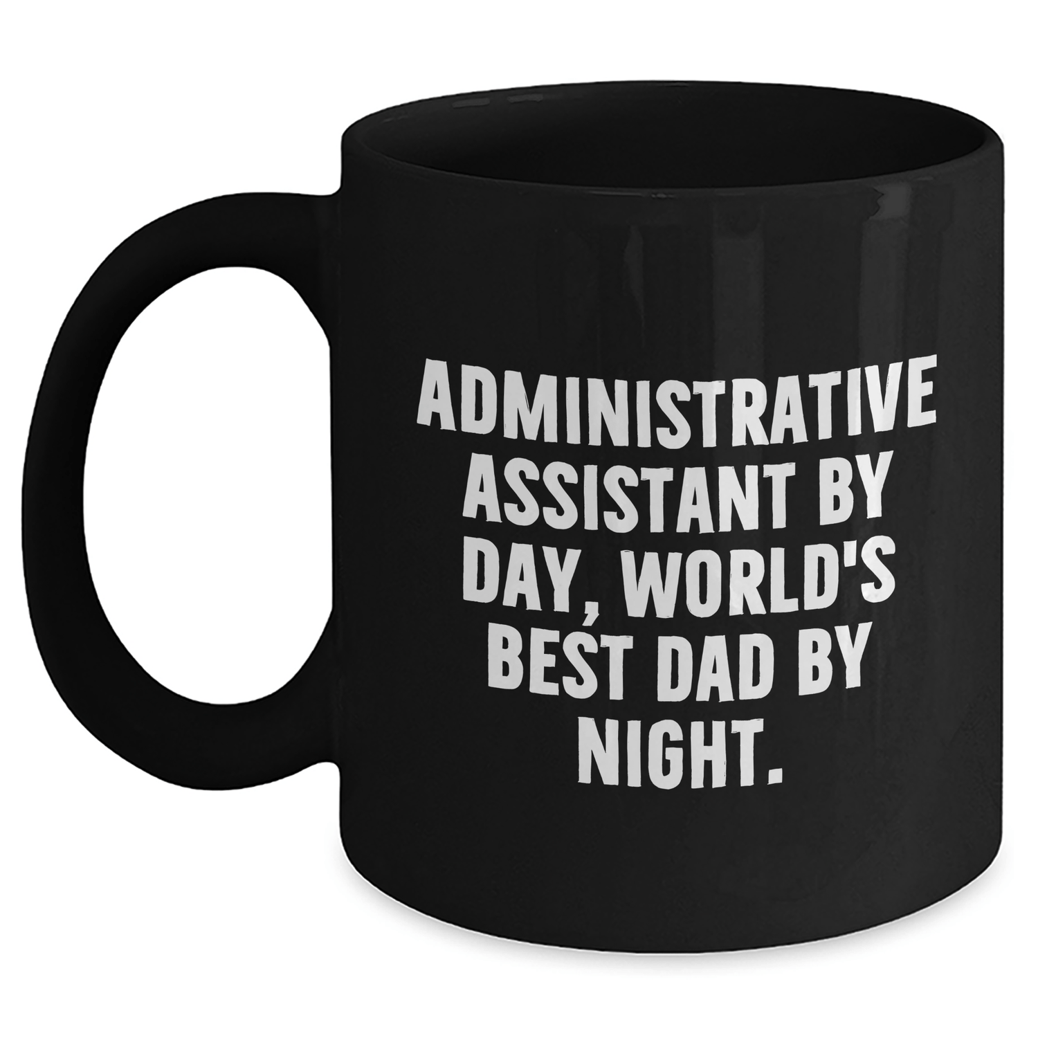 Administrative Assistant Gifts from Friends, Unique Black Coffee Mugs for Graduation, 'Administrative Assistant By Day, World's Best Dad By Night.' Funny Quote - Victory Thru Vision