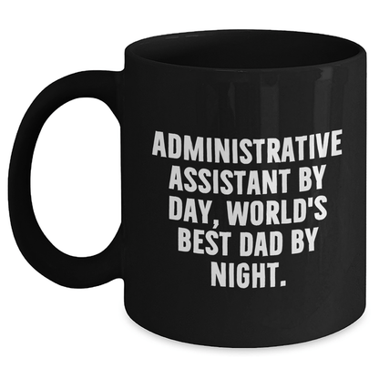 Administrative Assistant Gifts from Friends, Unique Black Coffee Mugs for Graduation, 'Administrative Assistant By Day, World's Best Dad By Night.' Funny Quote - Victory Thru Vision