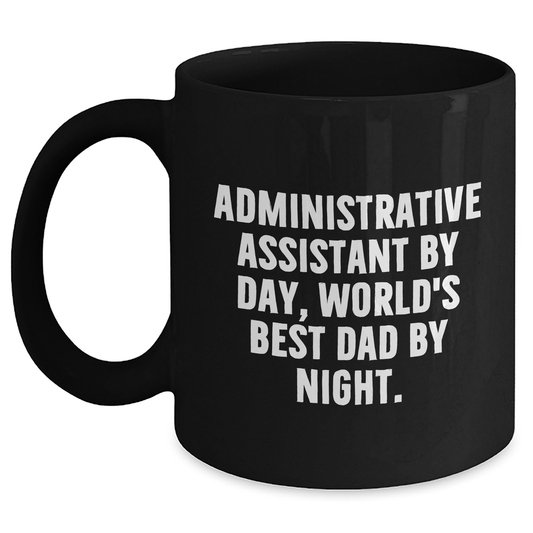Administrative Assistant Gifts from Friends, Unique Black Coffee Mugs for Graduation, 'Administrative Assistant By Day, World's Best Dad By Night.' Funny Quote - Victory Thru Vision