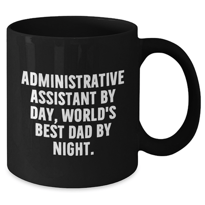 Administrative Assistant Gifts from Friends, Unique Black Coffee Mugs for Graduation, 'Administrative Assistant By Day, World's Best Dad By Night.' Funny Quote - Victory Thru Vision