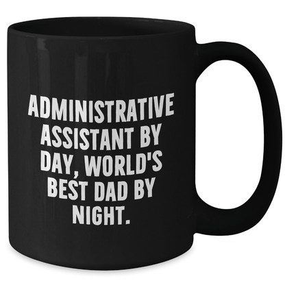 Administrative Assistant Gifts from Friends, Unique Black Coffee Mugs for Graduation, 'Administrative Assistant By Day, World's Best Dad By Night.' Funny Quote - Victory Thru Vision