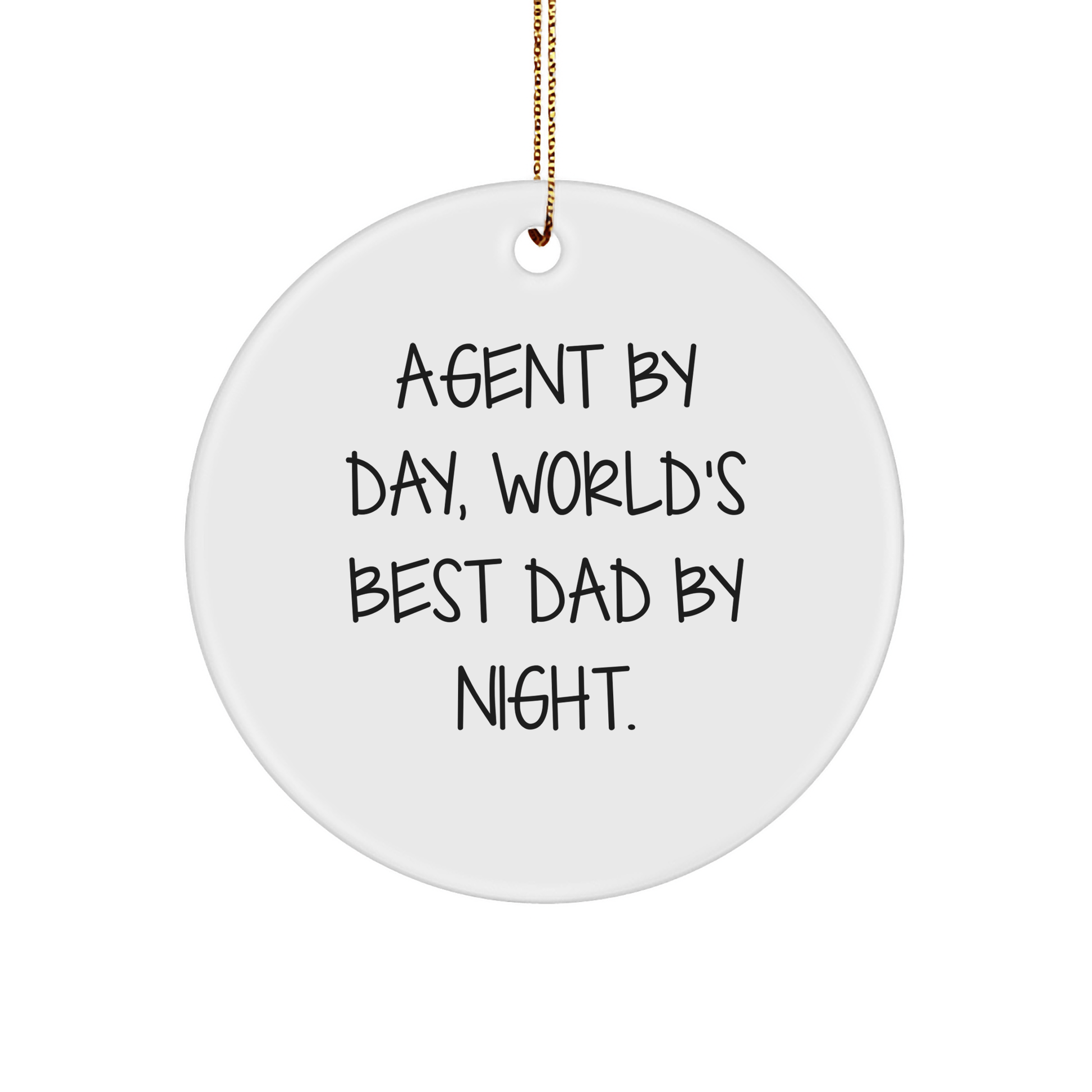 Agent Gifts from Family - Agent By Day, World's Best Dad By Night. Circle Ornament, Funny Quote, Christmas Decor - Victory Thru Vision