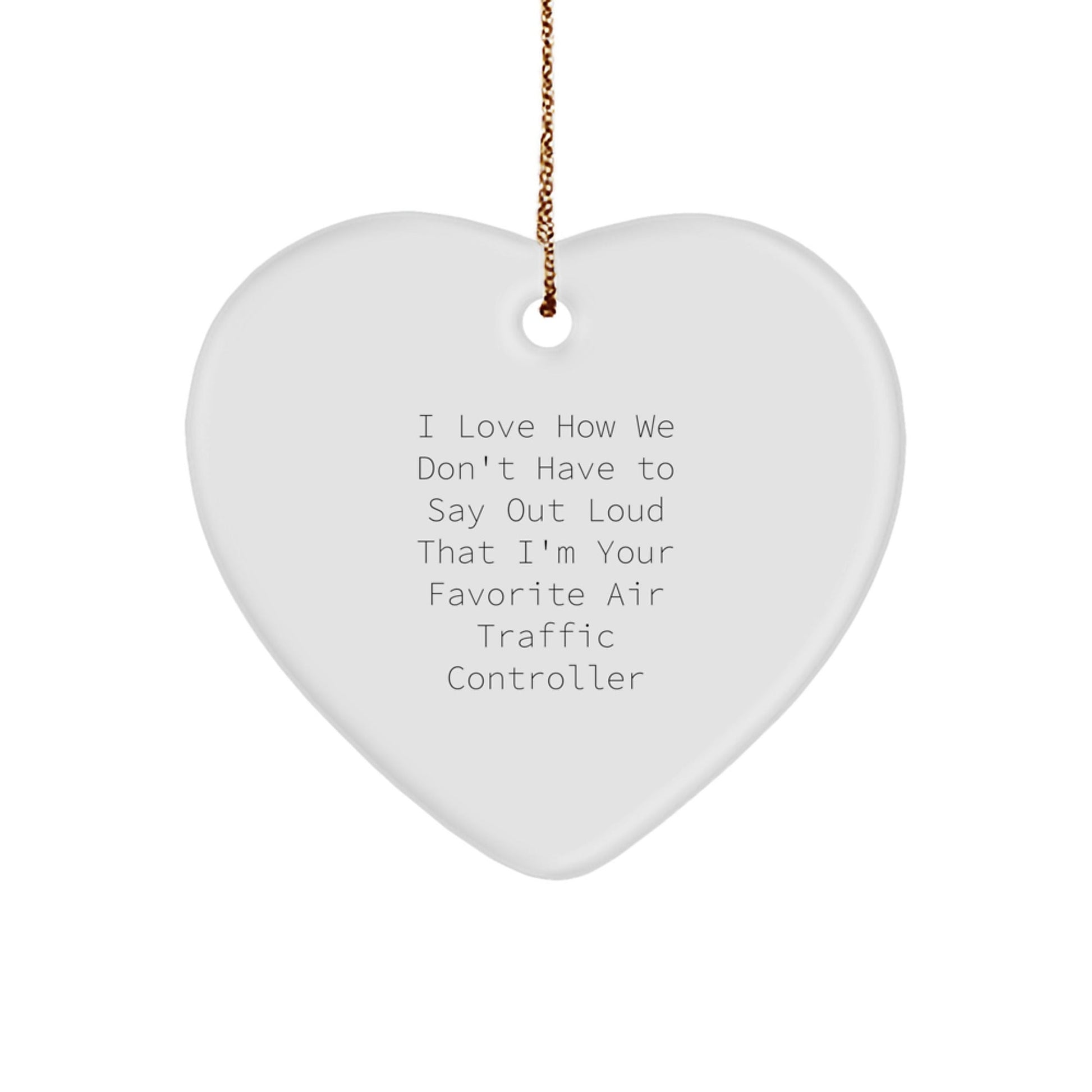 Air Traffic Controller Gifts, Funny Quote, Heart Ornament, Christmas Unique Presents from Friends to Air Traffic Controller - Victory Thru Vision