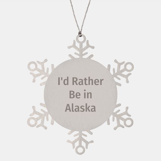 Alaska Snowflake Ornaments, Gifts from Friends and Family, 'I'd Rather Be In Alaska' Inspirational Quote, Shatterproof Stainless Steel, 3.14 inches, Christmas Unique Gifts - Victory Thru Vision 