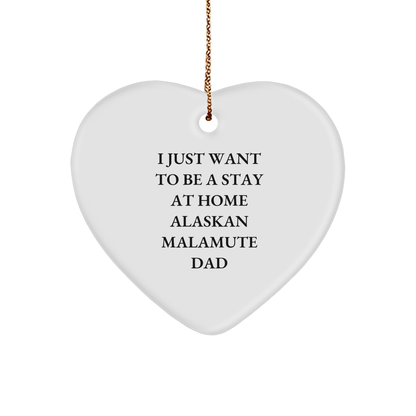 Alaskan Malamute Dad's Heartfelt Christmas Unique Gift for Friends, Family - 'I Just Want To Be A Stay At Home Alaskan Malamute Dad' Heart Ornament - Victory Thru Vision 