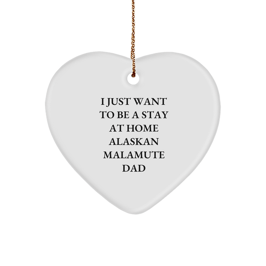 Alaskan Malamute Dad's Heartfelt Christmas Unique Gift for Friends, Family - 'I Just Want To Be A Stay At Home Alaskan Malamute Dad' Heart Ornament - Victory Thru Vision 