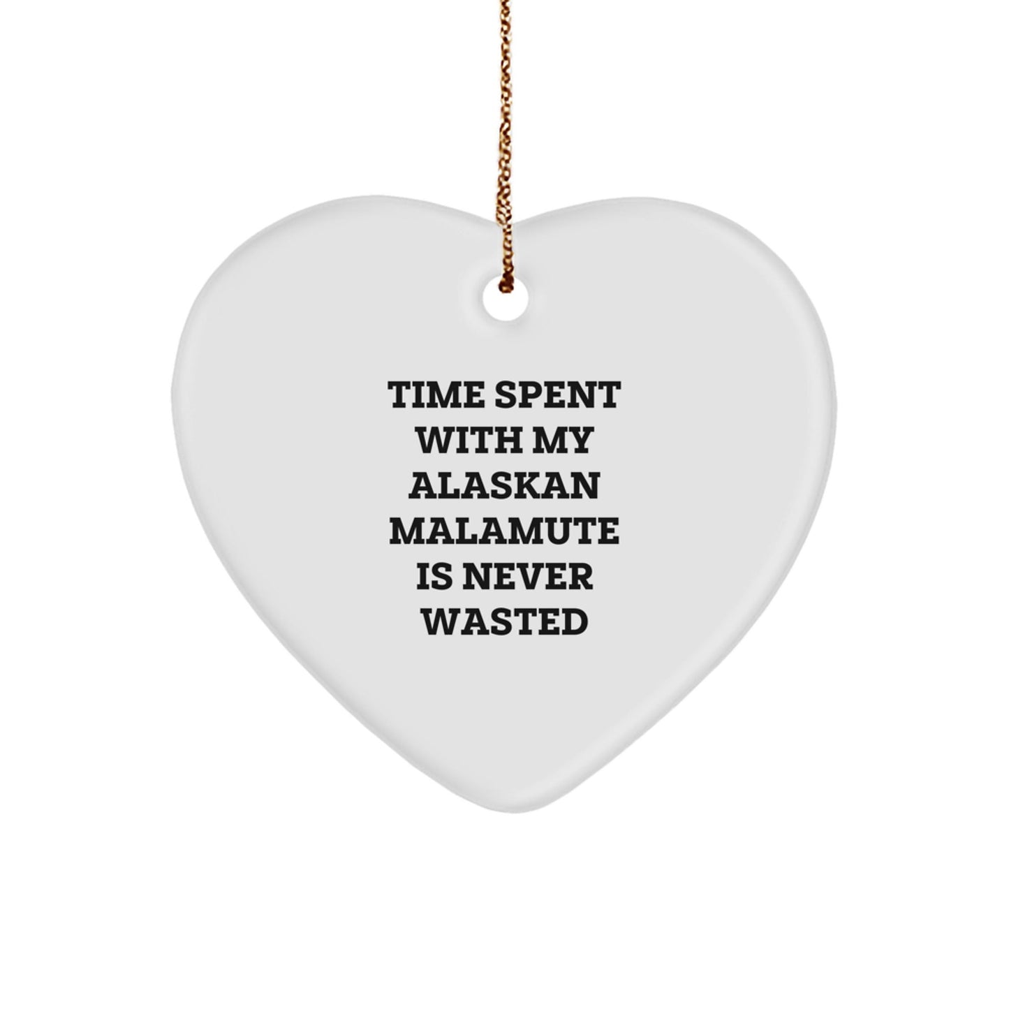 Alaskan Malamute Dog Lovers' Christmas Unique Gift, Heart Ornament, 'Time Spent Is Never Wasted', Gifts from Friends, Gifts for Alaskan Malamute Dog Enthusiasts - Victory Thru Vision