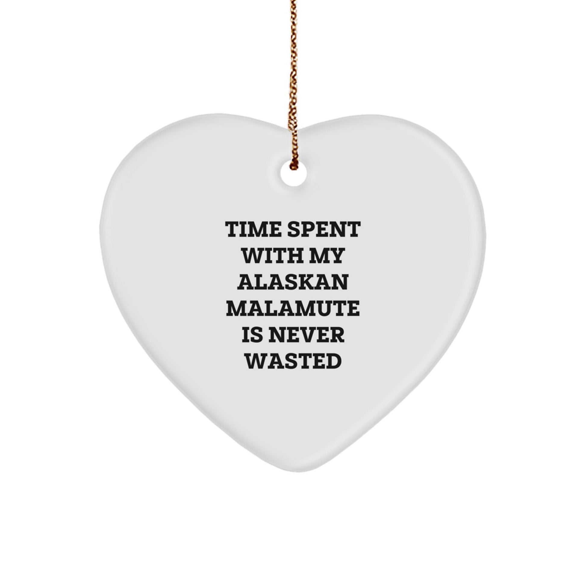 Alaskan Malamute Dog Lovers' Christmas Unique Gift, Heart Ornament, 'Time Spent Is Never Wasted', Gifts from Friends, Gifts for Alaskan Malamute Dog Enthusiasts - Victory Thru Vision