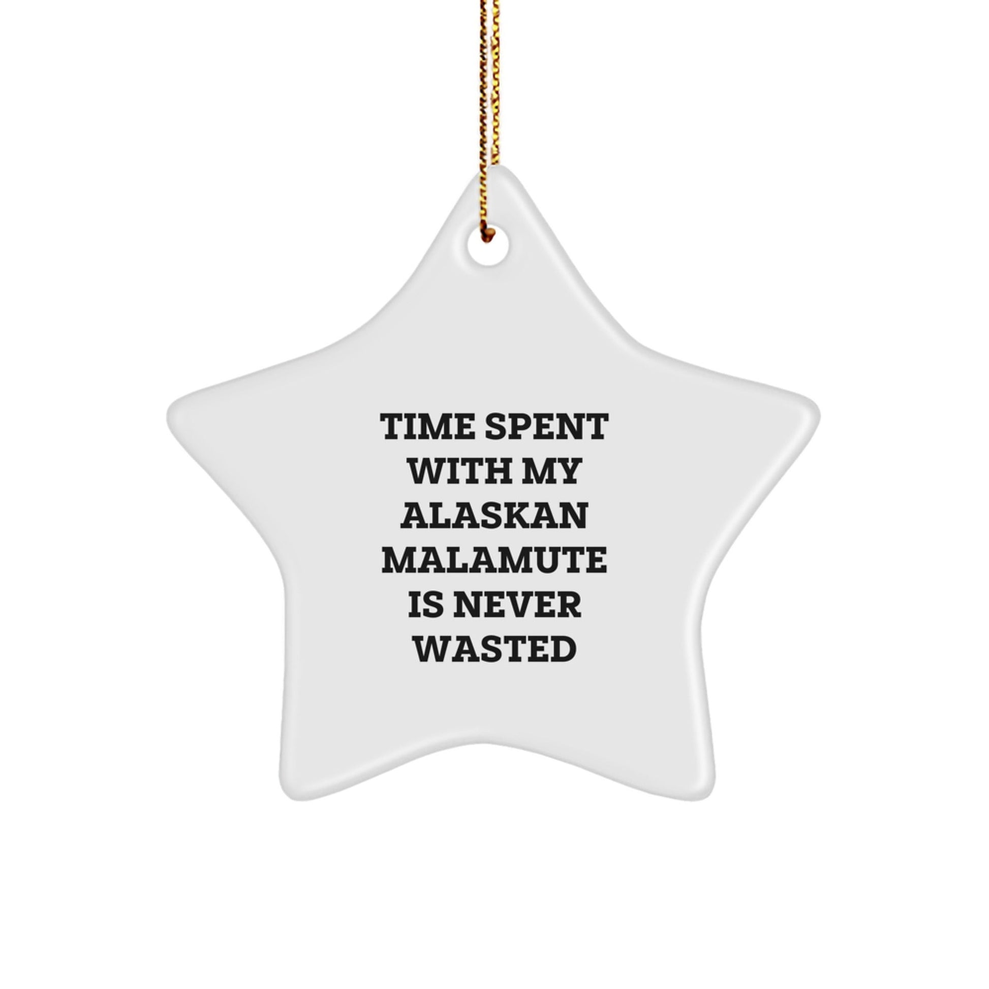 Alaskan Malamute Dog Star Ornament Gifts from Family for Christmas, Time Spent with My Alaskan Malamute Is Never Wasted, Funny Quote, White Star Shaped - Victory Thru Vision