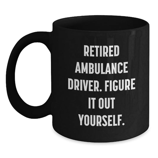 Ambulance Driver Gifts for Men, Funny Black Coffee Mug, 'Figure It Out Yourself' - Graduation Unique Gifts from Family, Friends, Coworkers - Victory Thru Vision