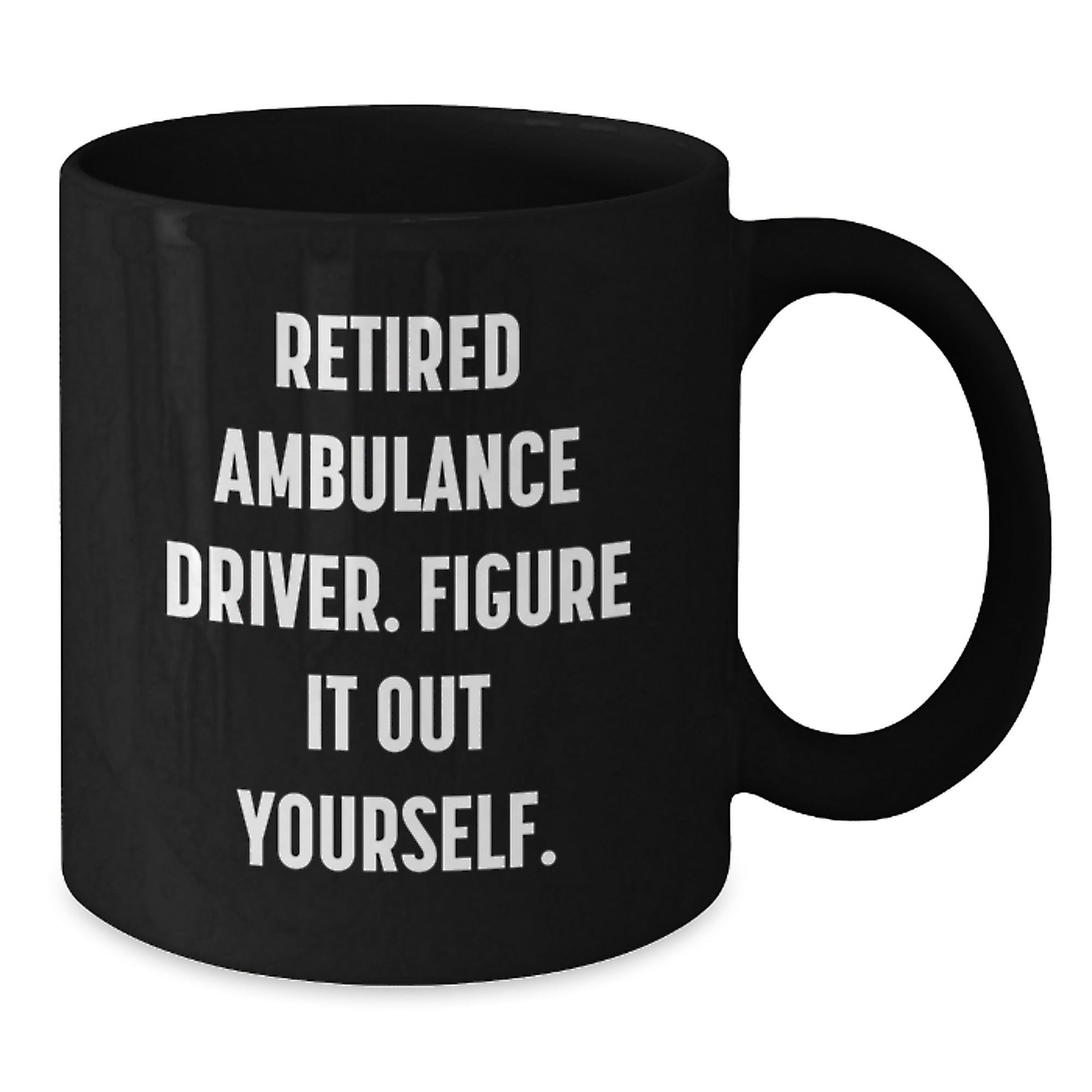 Ambulance Driver Gifts for Men, Funny Black Coffee Mug, 'Figure It Out Yourself' - Graduation Unique Gifts from Family, Friends, Coworkers - Victory Thru Vision