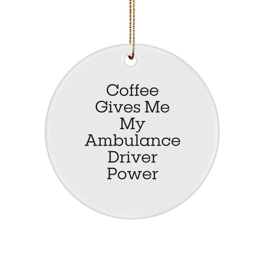 Ambulance Driver Gifts for Men Funny Coffee Lovers Circle Ornament Gifts from Family - Victory Thru Vision
