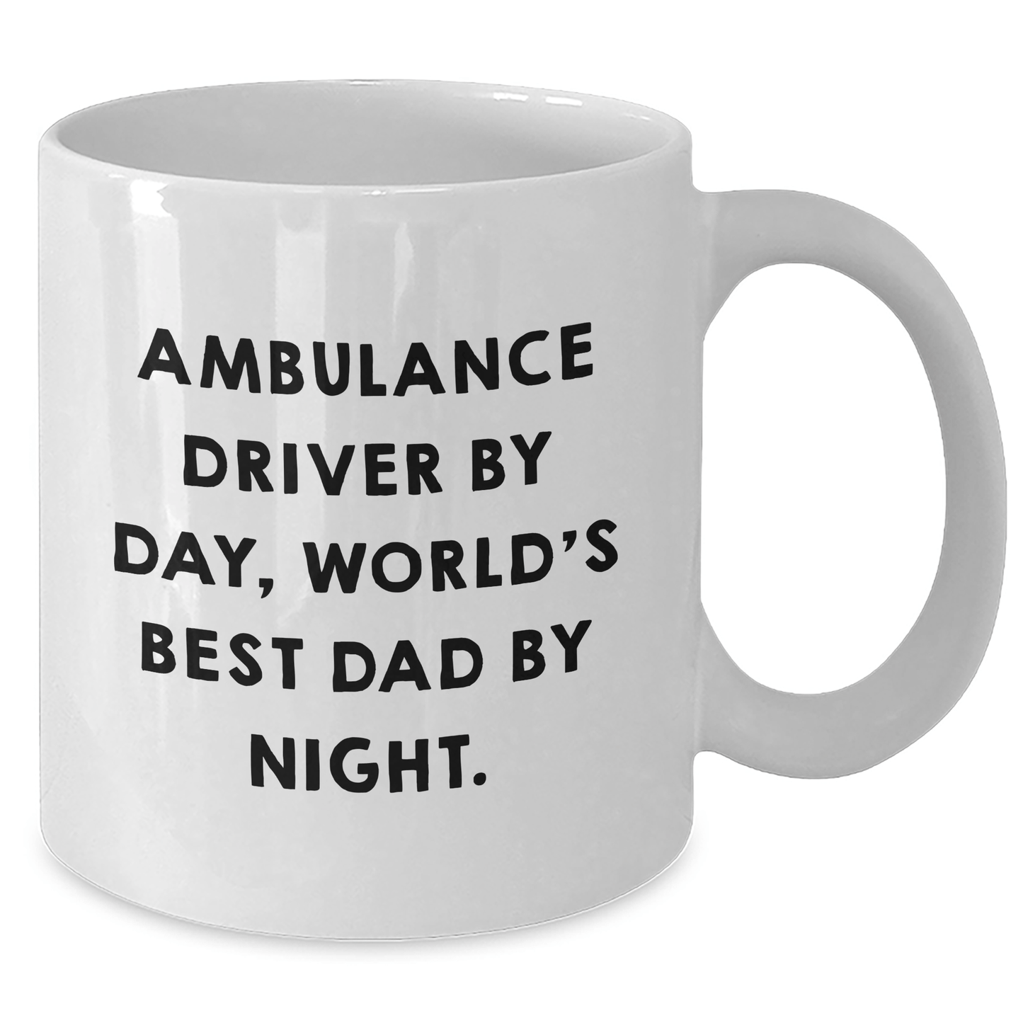 Ambulance Driver Gifts, White Coffee Mug, Funny Quote, Gifts from Men, Gifts for Ambulance Driver - 11oz or 15oz Ceramic Mugs - Victory Thru Vision