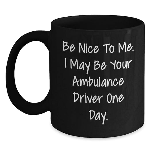 Ambulance Driver Humor Gifts from Friends, Funny Quote Mug for Ambulance Driver Gifts, Black Coffee Mug for Graduation Unique Gifts - Victory Thru Vision