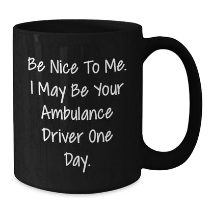 Ambulance Driver Humor Gifts from Friends, Funny Quote Mug for Ambulance Driver Gifts, Black Coffee Mug for Graduation Unique Gifts - Victory Thru Vision