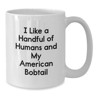American Bobtail Cat Lover Gifts, White Coffee Mug, I Like A Handful Of Humans, Funny Quote, Graduation Unique Gifts from Friends - Victory Thru Vision