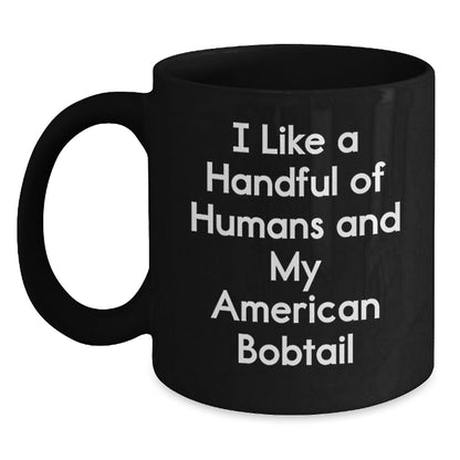 American Bobtail Cat Lovers Gifts Funny Quote Black Coffee Mug, Gifts from Men to Friends for Graduation - Victory Thru Vision