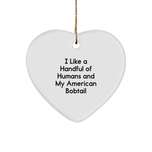 American Bobtail Cat Lovers' Humorous Heart Ornament, Gifts for Friends from, Funny Quote, Christmas Unique Gifts - Victory Thru Vision
