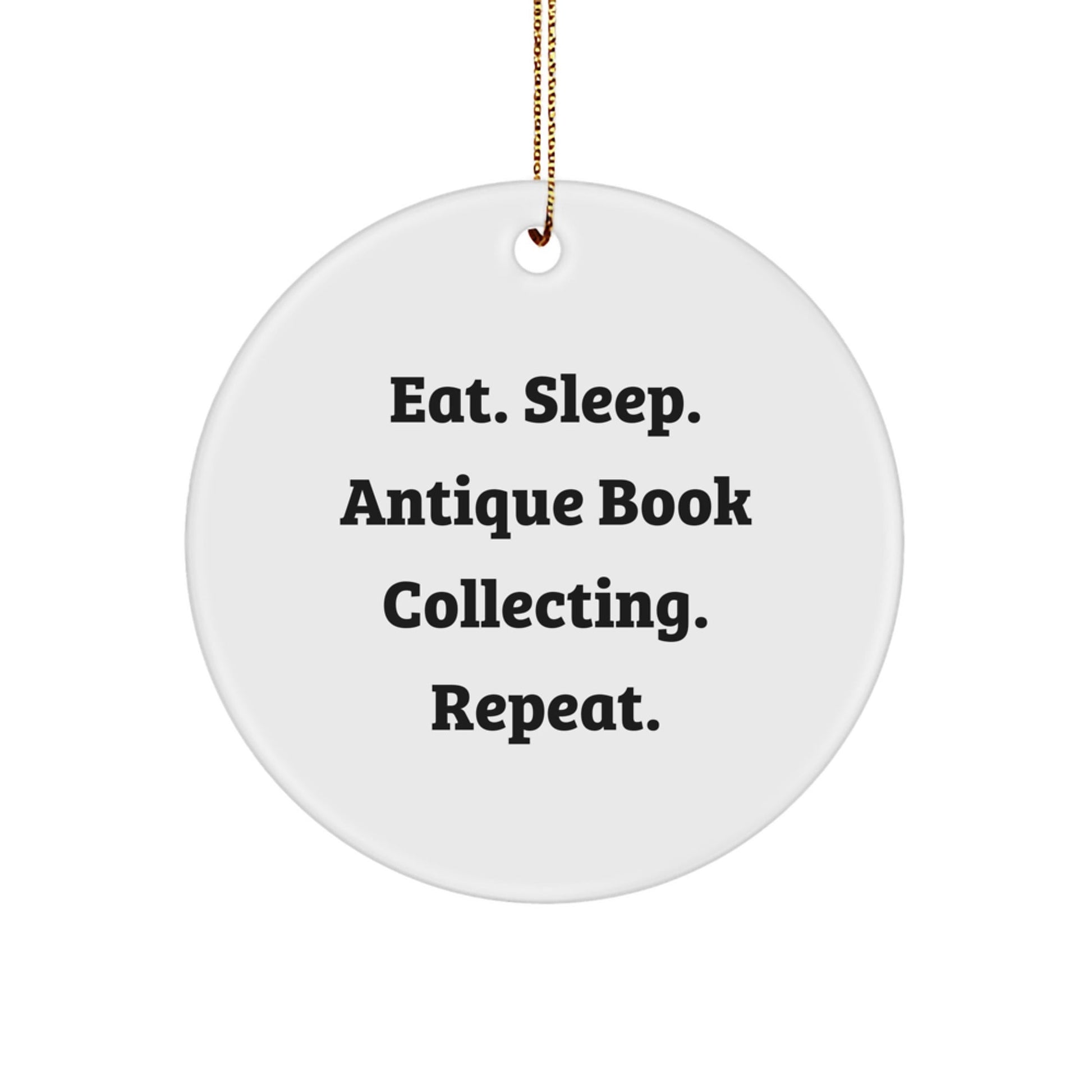Antique Book Collecting Inspiration Gifts from Family for Men Circle Ornament, Eat. Sleep. Antique Book Collecting. Repeat., Christmas Unique Finds - Victory Thru Vision