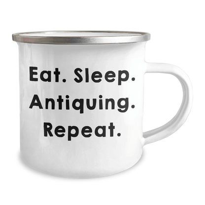 Antiquing Enthusiasts' Delight, Eat. Sleep. Antiquing. Repeat. Graduation Gifts for Friends and Family - Victory Thru Vision 