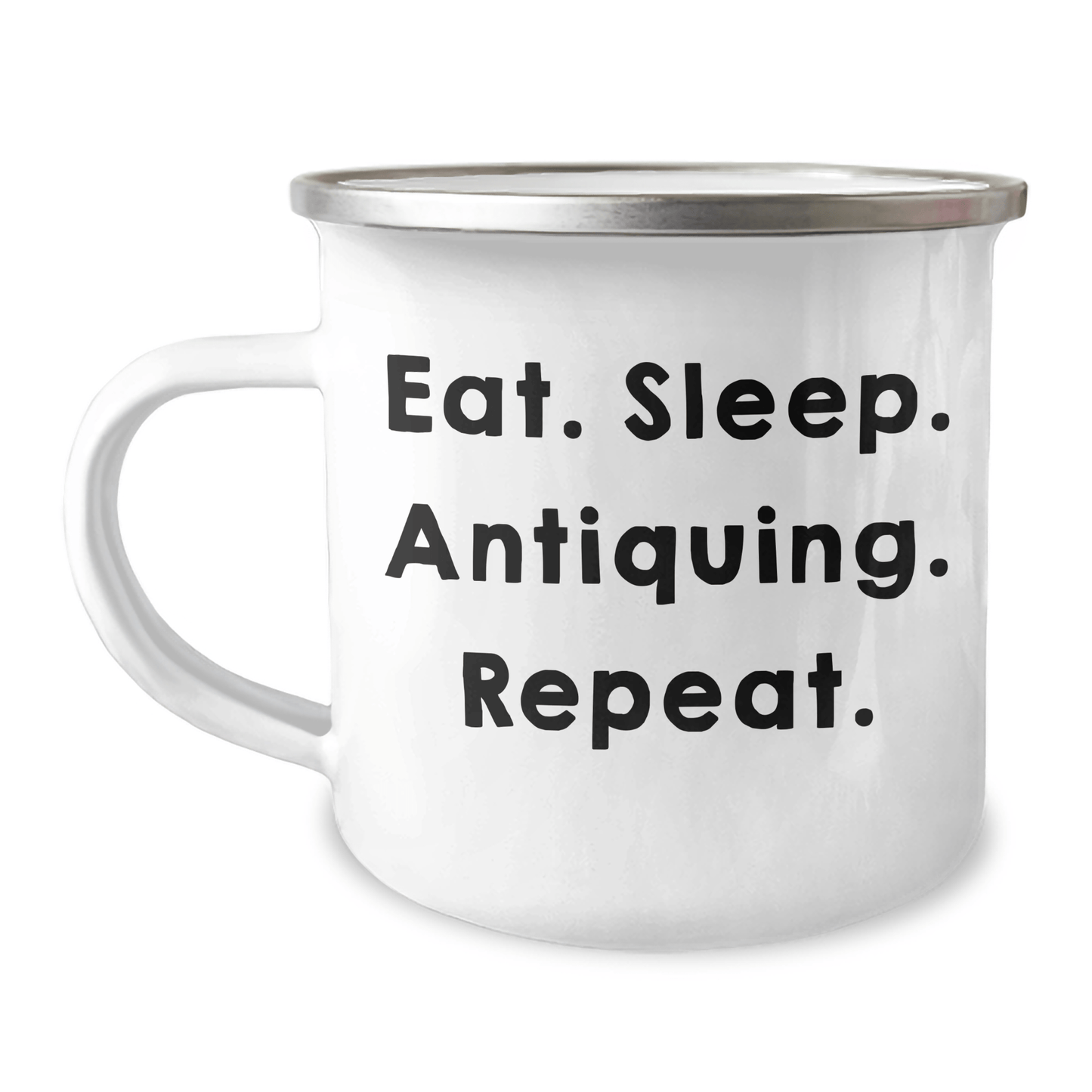 Antiquing Enthusiasts' Delight, Eat. Sleep. Antiquing. Repeat. Graduation Gifts for Friends and Family - Victory Thru Vision 