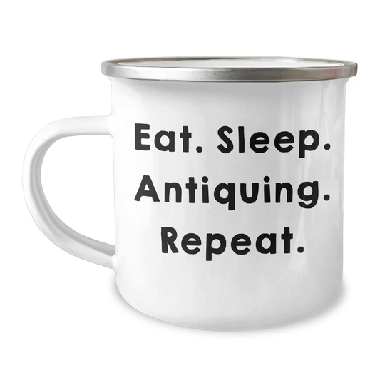 Antiquing Enthusiasts' Delight, Eat. Sleep. Antiquing. Repeat. Graduation Gifts for Friends and Family - Victory Thru Vision 
