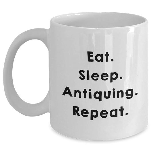 Antiquing Enthusiasts Gifts for Men, Funny Eat. Sleep. Antiquing. Repeat. White Coffee Mug, Graduation Unique Gifts from Friends, Family, or Coworkers - Victory Thru Vision 