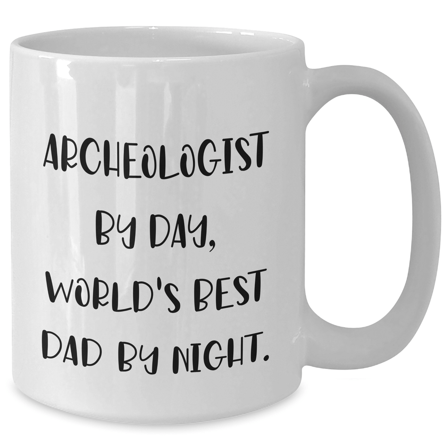 Archeologist Dad Humor Funny Gifts from Mom for Archeologist Graduation Unique White Coffee Mugs, 11oz or 15oz Capacity, Microwave and Dishwasher Safe - Victory Thru Vision