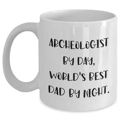 Archeologist Dad Humor Funny Gifts from Mom for Archeologist Graduation Unique White Coffee Mugs, 11oz or 15oz Capacity, Microwave and Dishwasher Safe - Victory Thru Vision