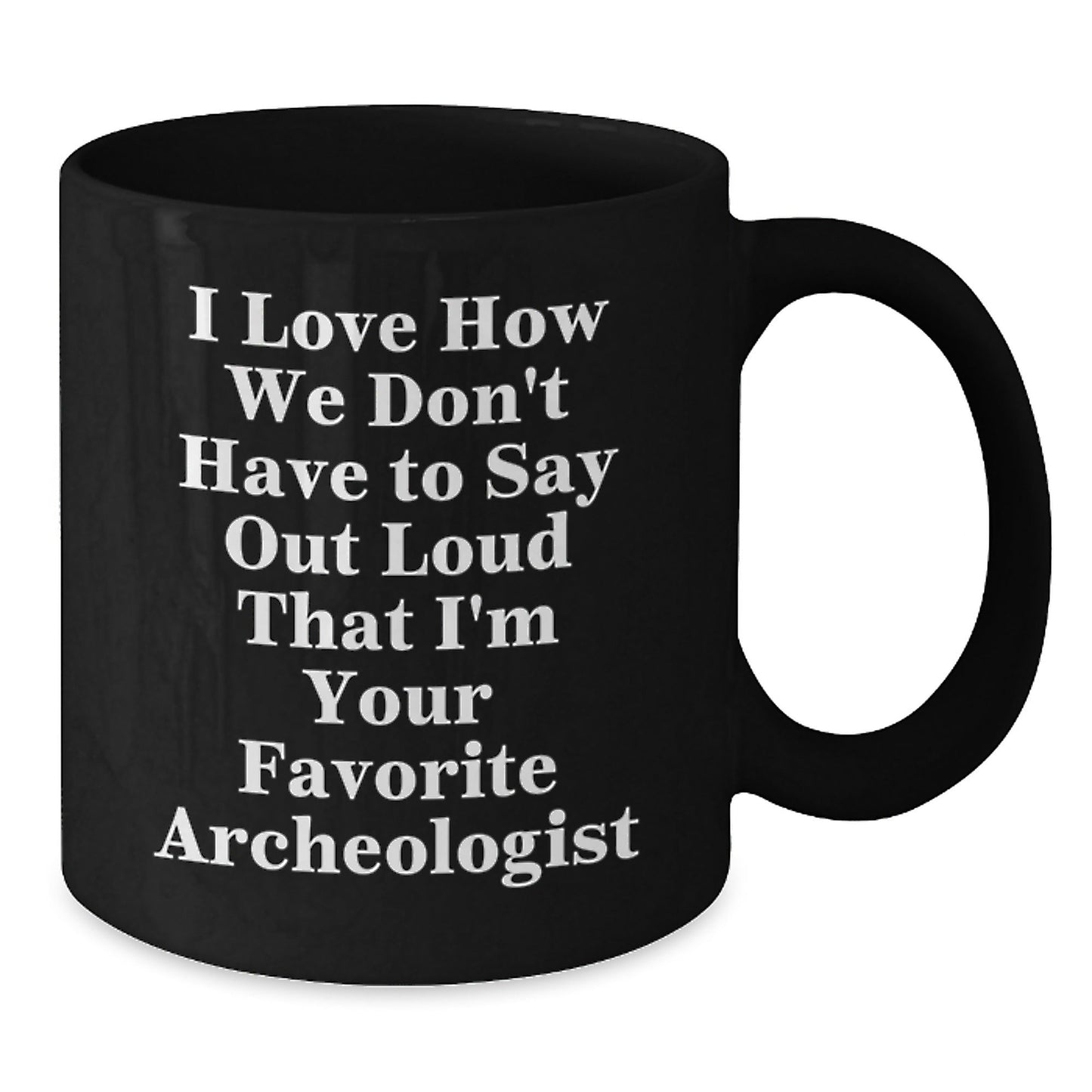 Archeologist Gifts for Men and Women, Funny Quote Black Coffee Mug, Graduation Unique Gifts from Friends to Family - Victory Thru Vision