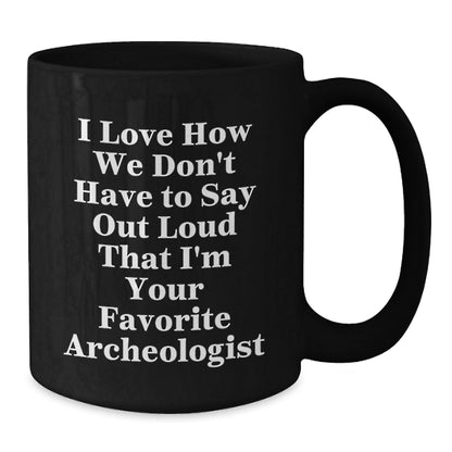 Archeologist Gifts for Men and Women, Funny Quote Black Coffee Mug, Graduation Unique Gifts from Friends to Family - Victory Thru Vision