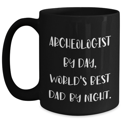 Archeologist Gifts from Friends for Men - 'Archeologist By Day, World's Best Dad By Night.' Black Coffee Mug for Graduation - Victory Thru Vision