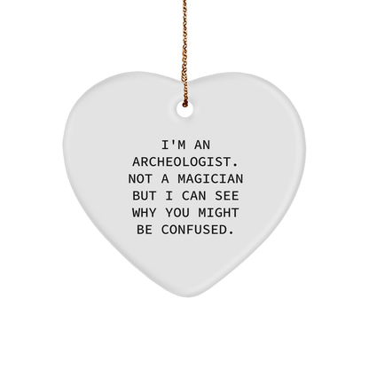 Archeologist Gifts from Friends, Gifts for Archeologists - I'm An Archeologist. Not A Magician, Heart Ornament, Funny Quote, Christmas Unique Gifts - Victory Thru Vision