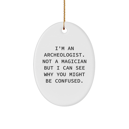 Archeologist Gifts from Friends - Oval Ornament with Funny Quote, Christmas Unique Presents for Men, Women, Family - Victory Thru Vision