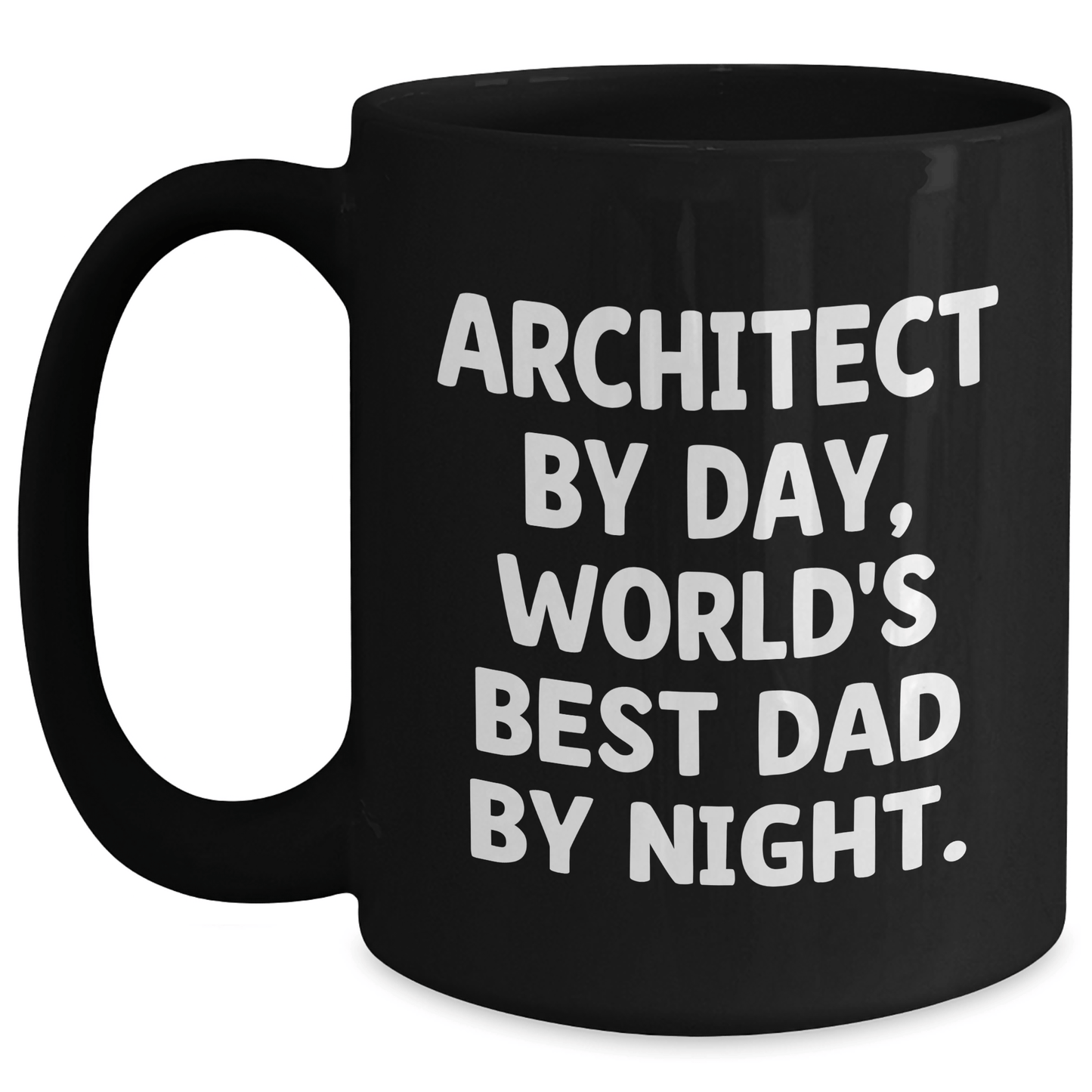 Architect By Day, World's Best Dad By Night. Funny Black Coffee Mug Gifts for Architect, Graduation Unique Gifts from Dad to Men - Victory Thru Vision