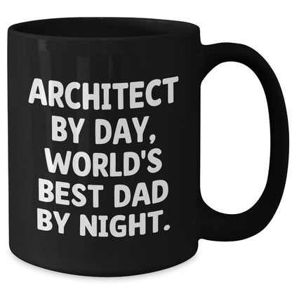 Architect By Day, World's Best Dad By Night. Funny Black Coffee Mug Gifts for Architect, Graduation Unique Gifts from Dad to Men - Victory Thru Vision