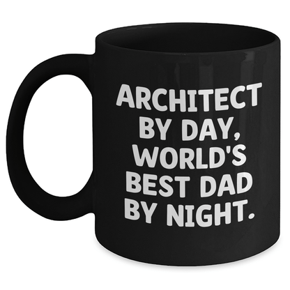 Architect By Day, World's Best Dad By Night. Funny Black Coffee Mug Gifts for Architect, Graduation Unique Gifts from Dad to Men - Victory Thru Vision