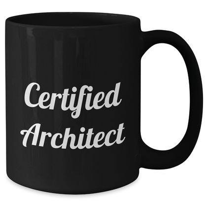 Architect Funny Quote Black Coffee Mug, Gifts from Men to Certified Architects, Unique Father's Day Unique Gifts for Him - Victory Thru Vision 