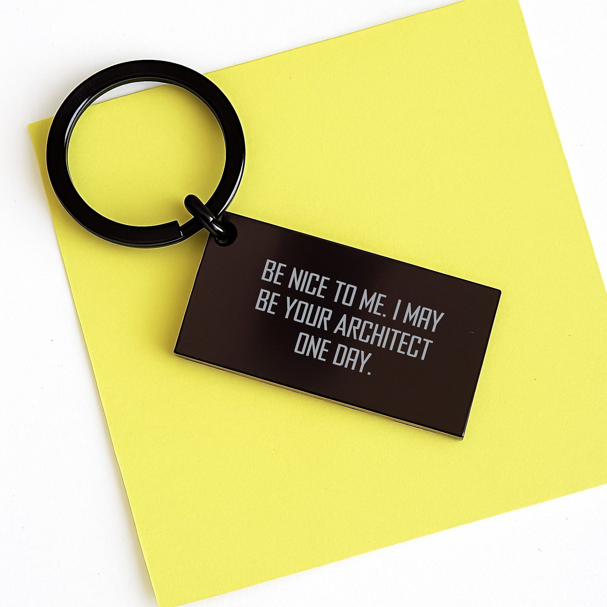 Architect Keychain Gifts from Friends to Graduating Architects, Be Nice To Me. I May Be Your Architect One Day. Keychain, Funny Inspirational Quote, Black Stainless Steel - Victory Thru Vision
