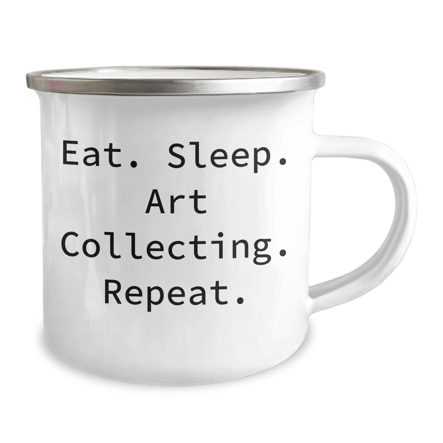 Art Collecting Camping Mug, Eat. Sleep. Art Collecting. Repeat. - Funny Graduation Gifts for Friends, Family, or Coworkers, Art Collecting Enthusiasts, Unique Gifts from Men, Women, or Family - Victory Thru Vision 