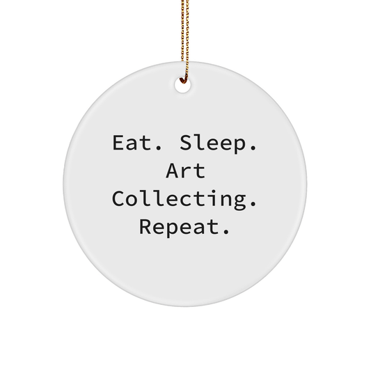 Art Collecting Gifts for Women, Funny Circle Ornament, Eat. Sleep. Art Collecting. Repeat., Gifts from Women for Art Collecting Lovers, Christmas Unique Ornaments - Victory Thru Vision 