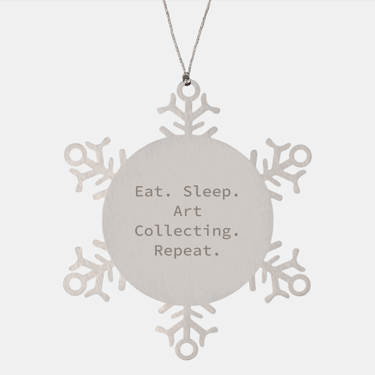 Art Collecting Gifts from Friends, Funny Snowflake Ornament for Christmas, Eat. Sleep. Art Collecting. Repeat. - Victory Thru Vision 