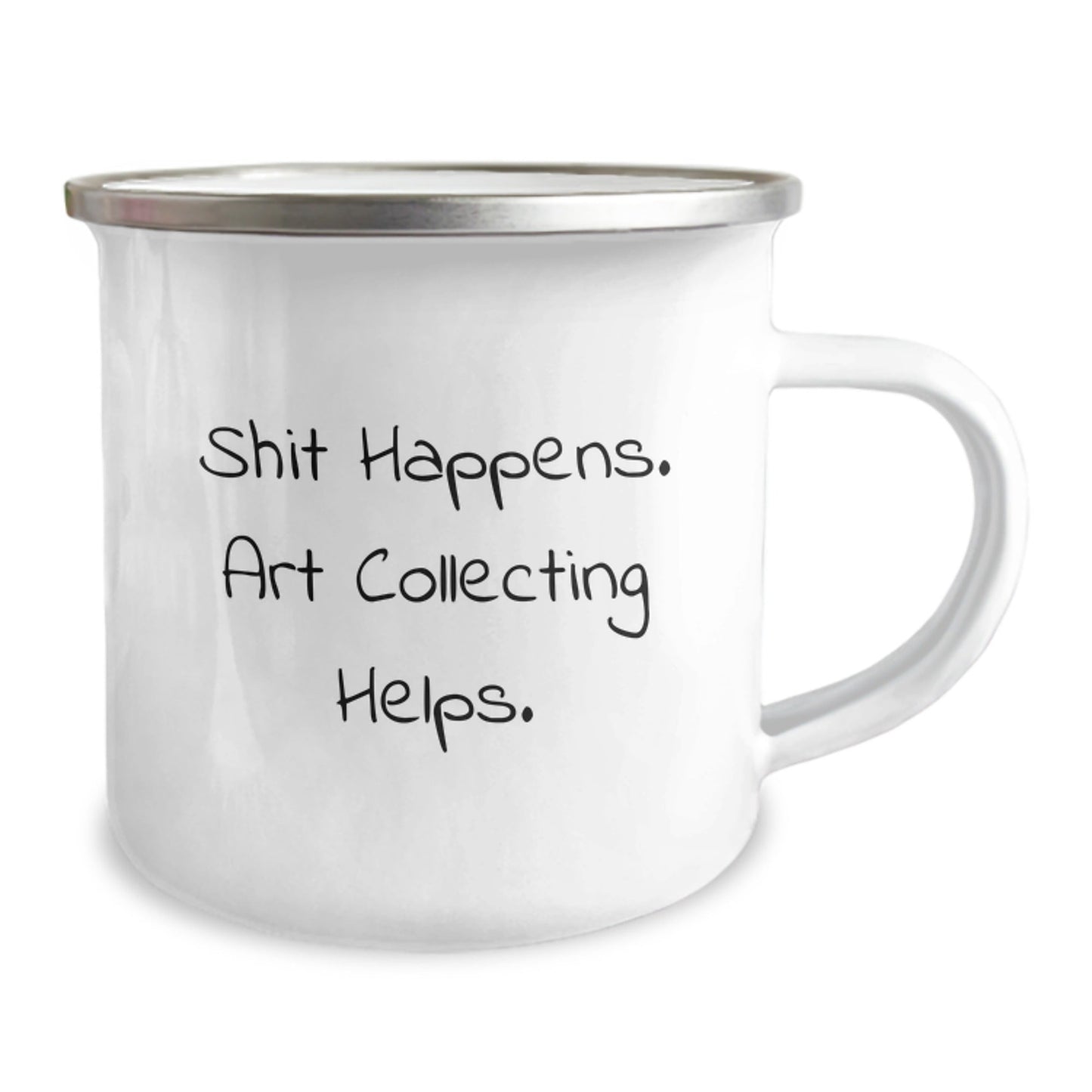 Art Collecting Humor Gifts from Family to Friends - 'Shit Happens. Art Collecting Helps.' Enamel Camping Mug for Graduation, Unique Gifts for Women, Men, Coworkers, or Family - Victory Thru Vision