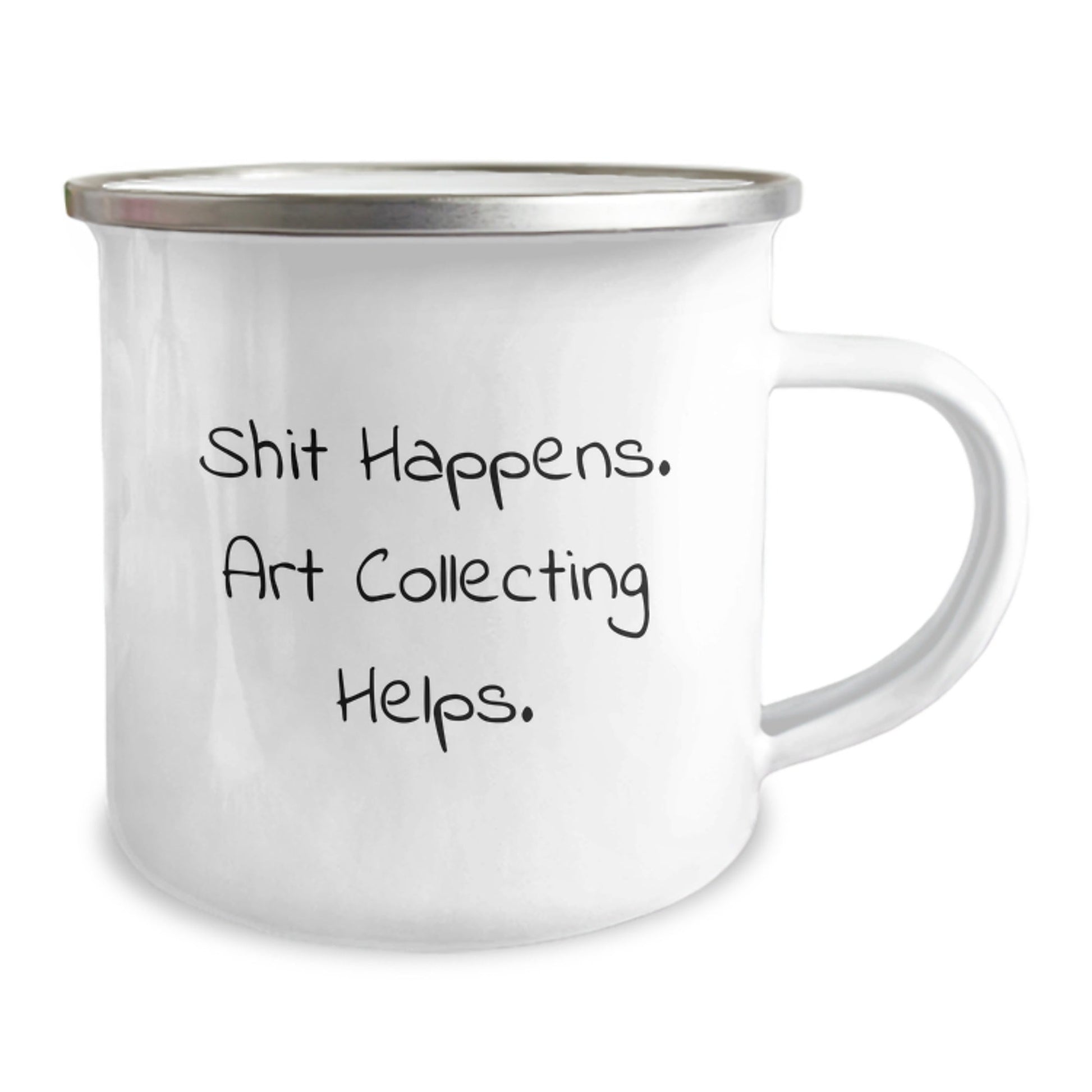 Art Collecting Humor Gifts from Family to Friends - 'Shit Happens. Art Collecting Helps.' Enamel Camping Mug for Graduation, Unique Gifts for Women, Men, Coworkers, or Family - Victory Thru Vision
