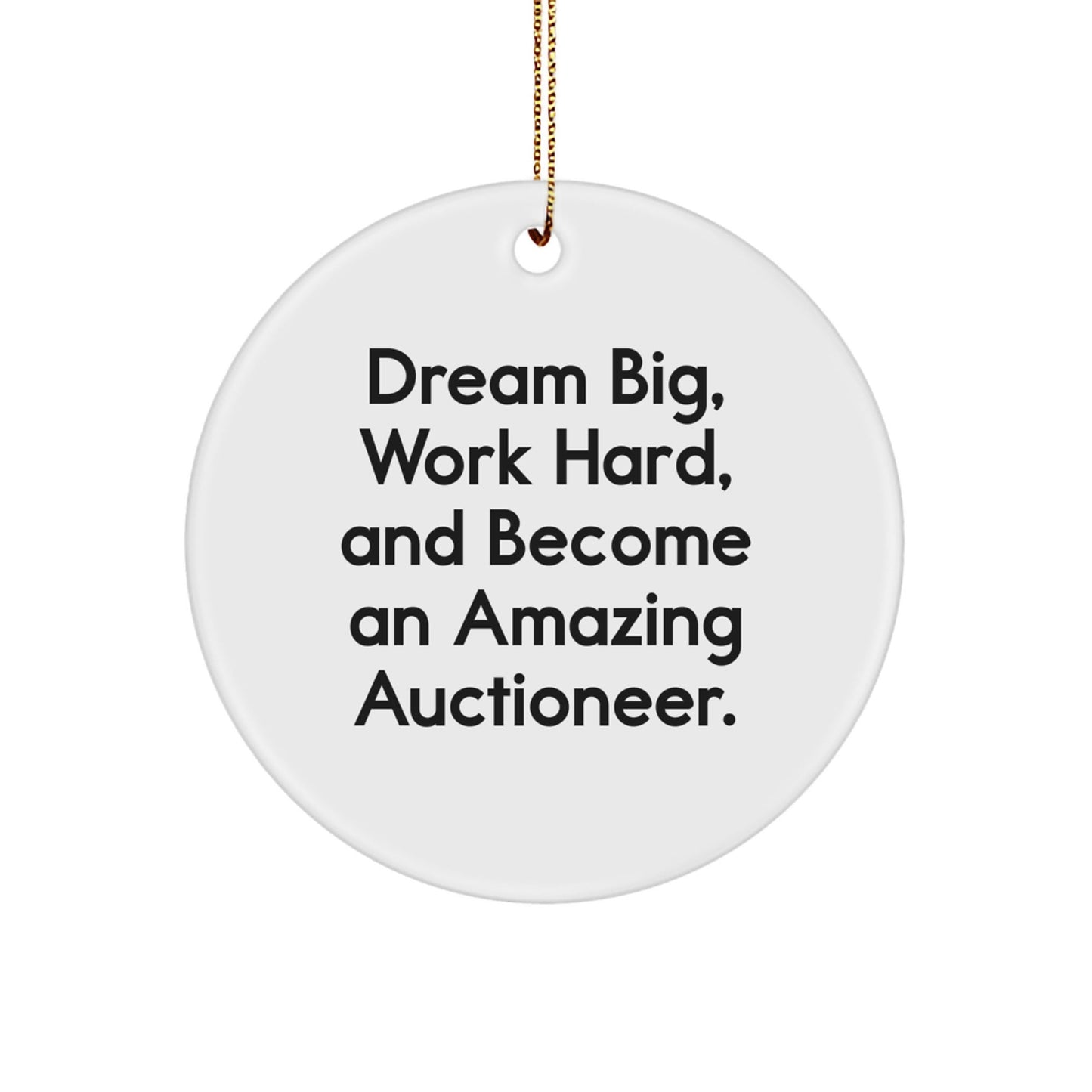 Auctioneer Gifts, 'Dream Big, Work Hard, And Become An Amazing Auctioneer.' Circle Ornament for Men, Women, Friends, Coworkers, Family - Christmas Unique Gifts from Friends - Victory Thru Vision