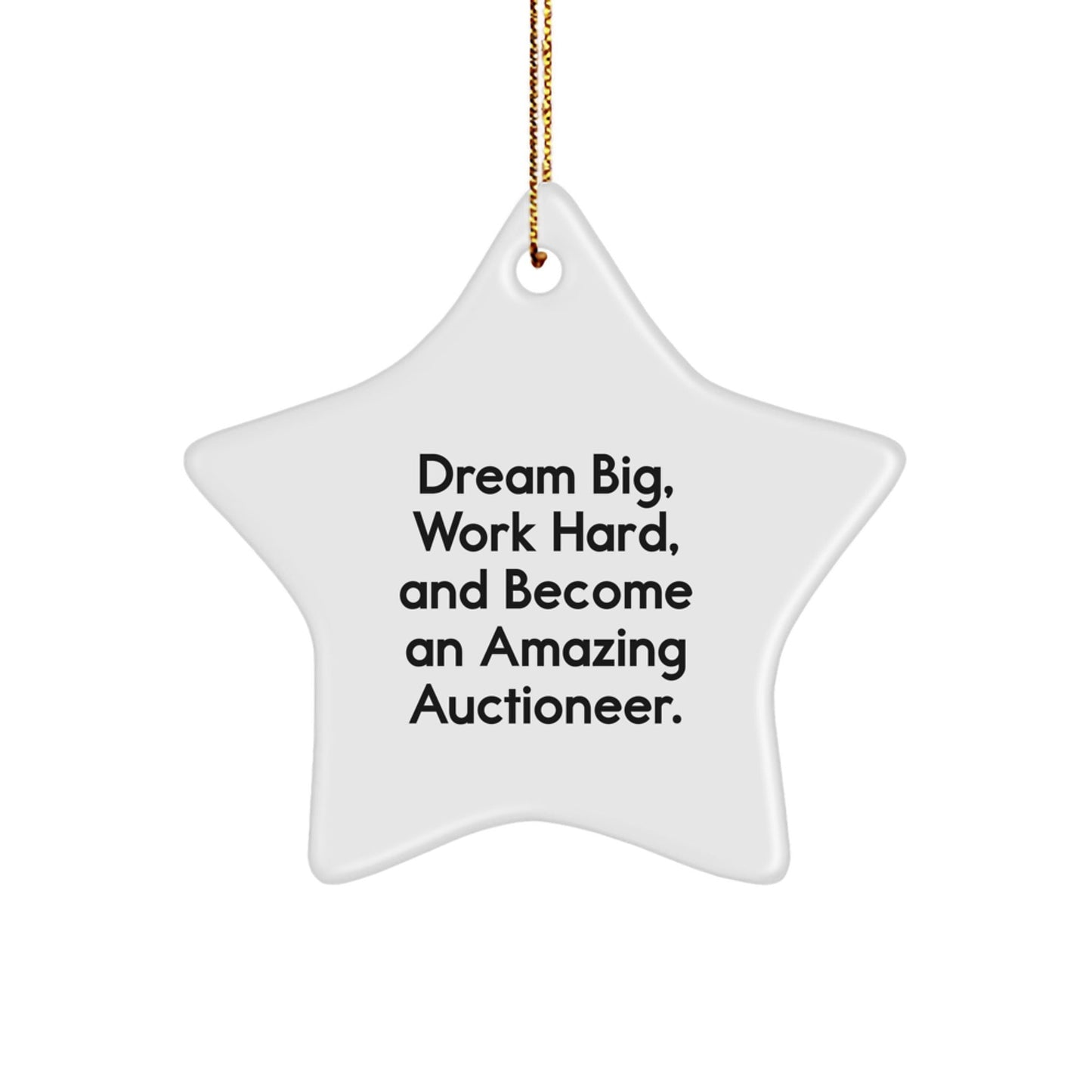 Auctioneer Gifts from Friends - Inspirational Star Ornament for Christmas, 'Dream Big, Work Hard, And Become An Amazing Auctioneer.' - Victory Thru Vision