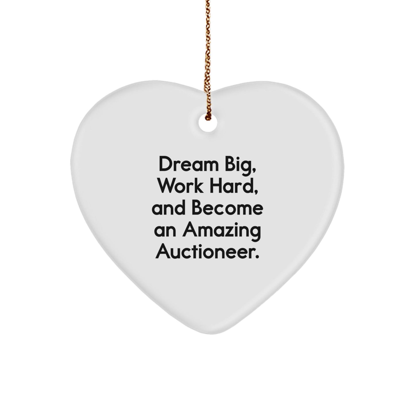 Auctioneer Gifts, Heart Ornament, and Quote: 'Dream Big, Work Hard, And Become An Amazing Auctioneer.' for Christmas, Gifts from Friends, Gifts for Auctioneer - Victory Thru Vision