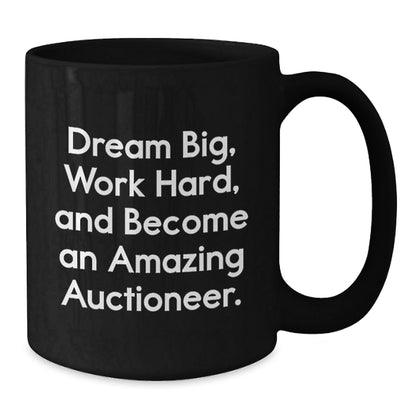 Auctioneer's Inspirational Dreams Black Coffee Mug, Gifts from Friends for Graduation, 'Dream Big, Work Hard, And Become An Amazing Auctioneer.' - Victory Thru Vision